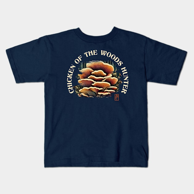 MUSHROOMS - Chicken of the Woods Mushrooms - Chicken of the Woods Hunter - Chicken of the Woods Forager Kids T-Shirt by ArtProjectShop